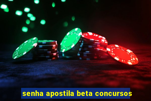 senha apostila beta concursos